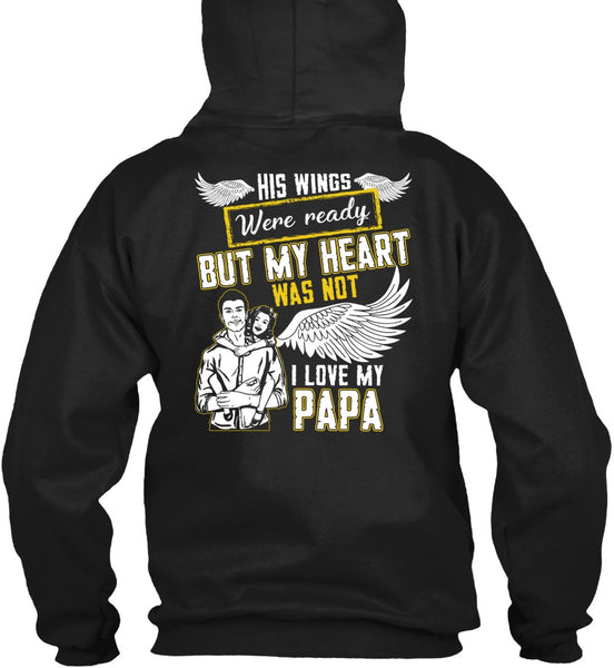I Love My Papa T Shirt, His Wings Were Ready T Shirt