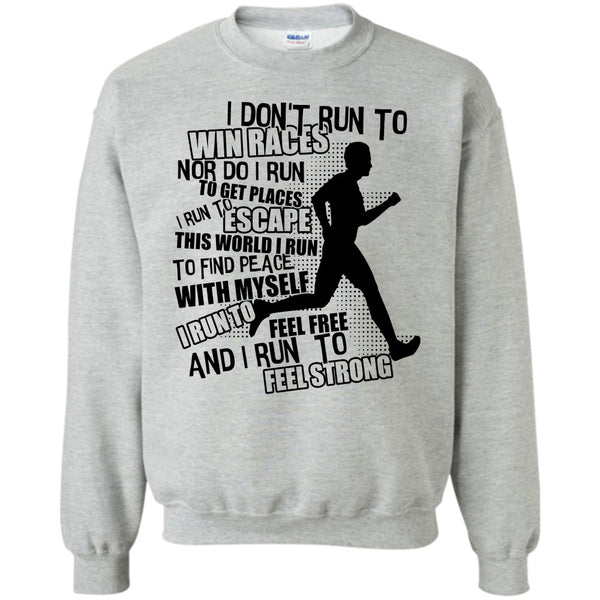 Coolest Runner T Shirt, I Don't Run To Win Races Sweatshirt