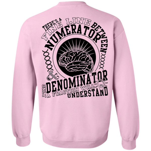 Being A Math Teacher T Shirt, Between Numerator Denominator Sweatshirt