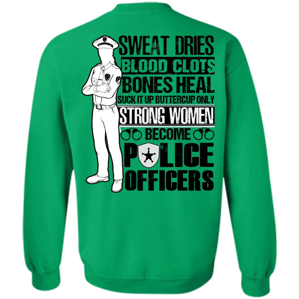 I Love Police T Shirt, Strong Women Become Police Officers Sweatshirt