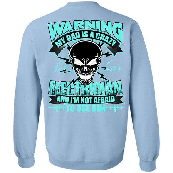 I Love Electrician T Shirt, My Dad Is A Crazy Electrician Sweatshirt