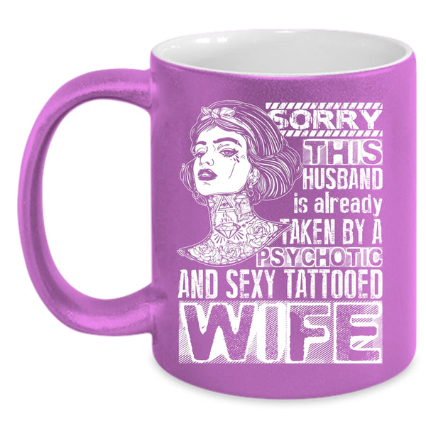 This Husband Is Already Taken By A Tattooed Wife Coffee Mug, Marrying Coffee Cup