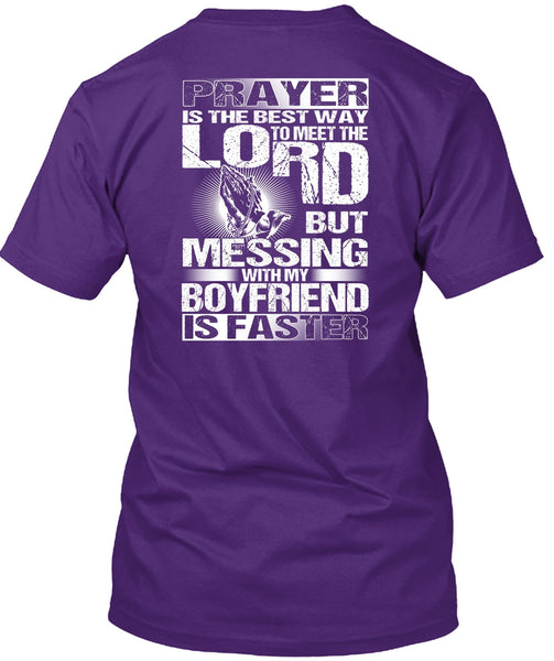 Messing With My Boyfriend Is Faster T Shirt, Meet The Lord T Shirt