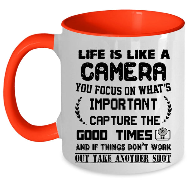 Cool Gift For Photographers Coffee Mug, Life Is Like A Camera Accent Mug