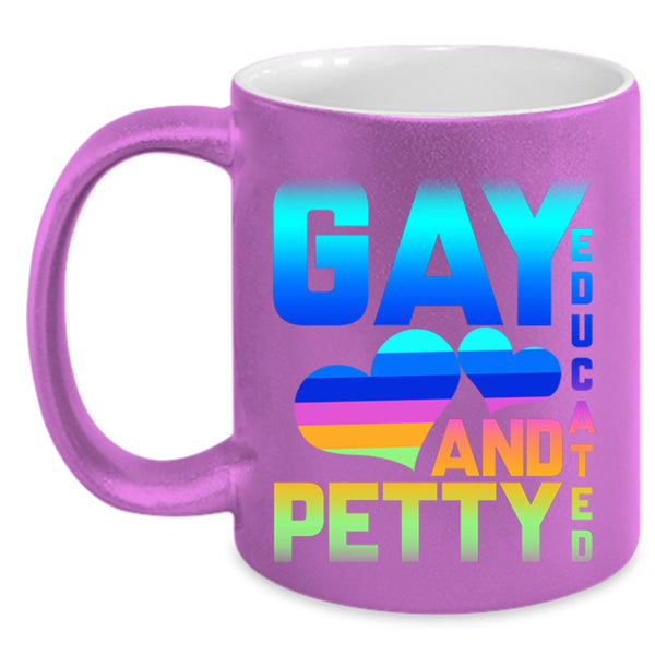 Cute Gift For Gay Coffee Mug, Gay Educated And Petty Accent Mug