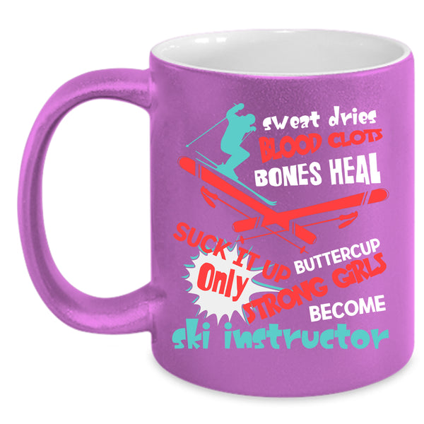Only Strong Girls Become Ski Instructor Coffee Mug, Funny Instructor Coffee Cup