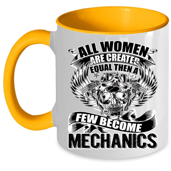 A Few Become Mechanics Coffee Mug, All Women Are Created Equal Accent Mug