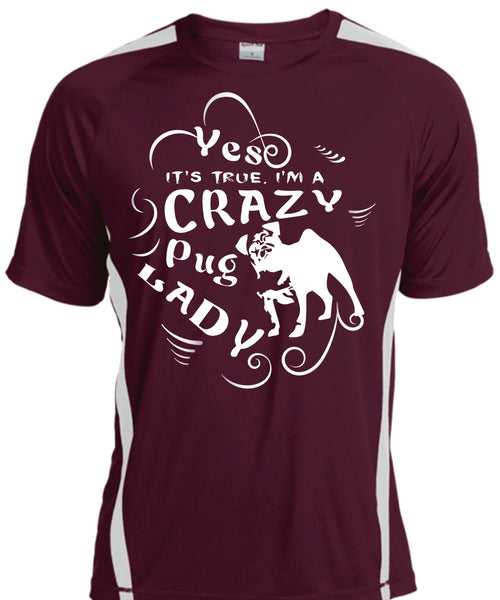 It's True I'm A Crazy Pug Lady T Shirt, I Love My Dog T Shirt
