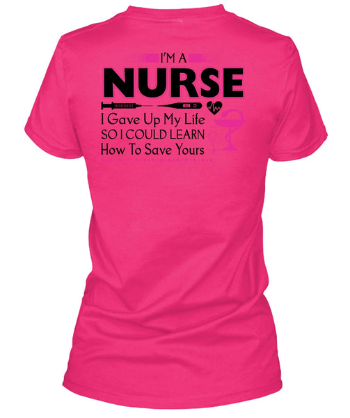 I'm A Nurse I Gave Up My Life T Shirt, My Job T Shirt