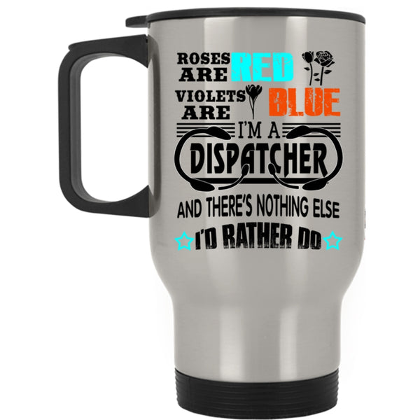 I'm A Dispatcher Travel Mug, Roses Are Red Violets Are Blue Mug