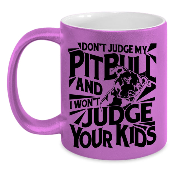 I Won't Judge Your Kids Coffee Mug, Don't Judge My Pitbull Accent Mug