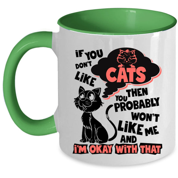 You Won't Like Me Coffee Mug, If You Don't Like Cats Accent Mug