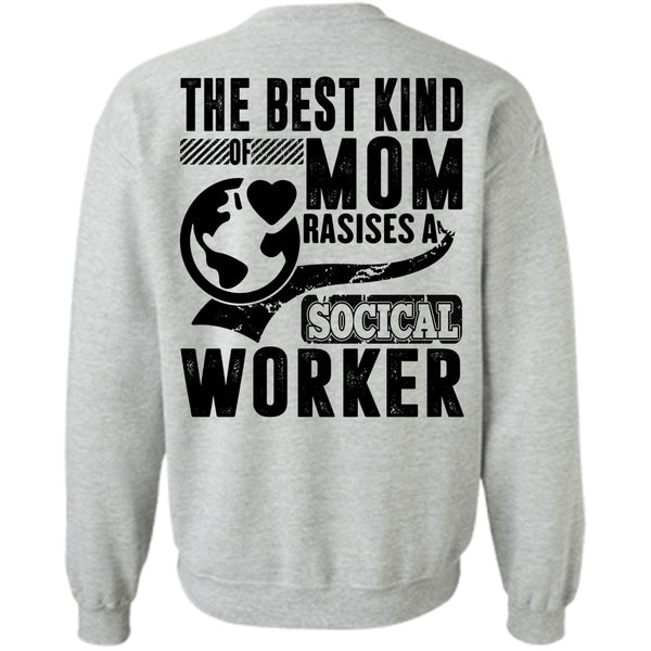 I Love Mom T Shirt, The Best Kind Mom Raises A Social Worker Sweatshirt
