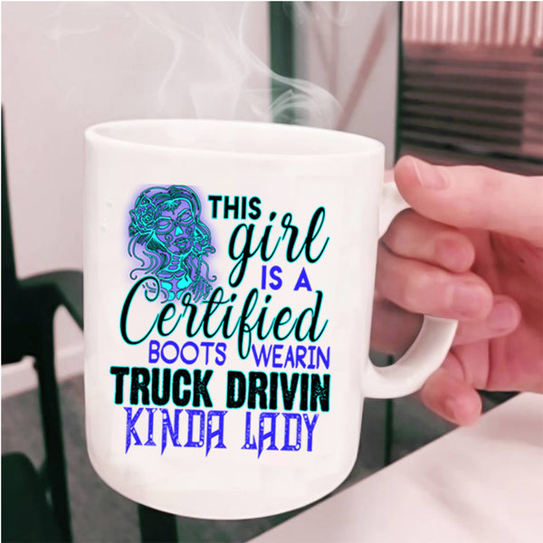 Truck Driving Coffee Mug, This Girl Is A Certified Cup