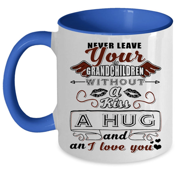 I Love You Coffee Mug, Never Leave Your Grandchildren Without A Kiss Accent Mug