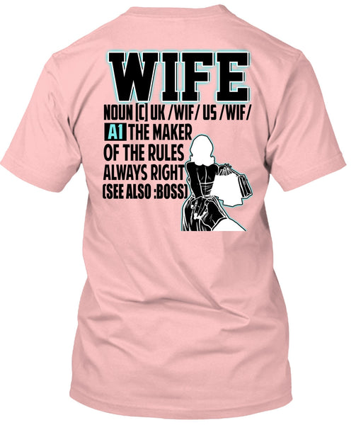 The Maker Of The Rules Always Right T Shirt, I Love Wife T Shirt