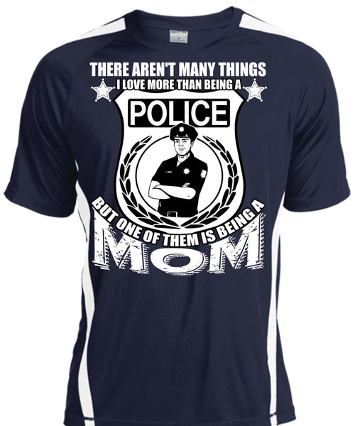 I Love More Than Being A Police T Shirt, Being A Mom T Shirt, Cool Shirt