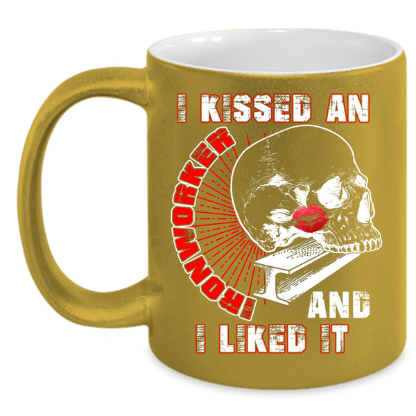 I Kissed An Ironworker And I Like It Coffee Mug, I Love Ironworker Coffee Cup