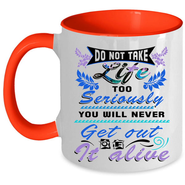 Awesome Coffee Mug, Do Not Take Life Too Seriously Accent Mug