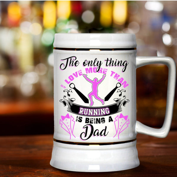Being A Dad Beer Stein 22oz, I Love More Than Running Beer Mug