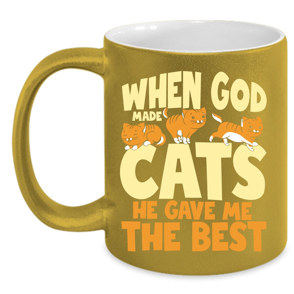When God Made Cats Coffee Mug, He Gave Me The Best Coffee Cup