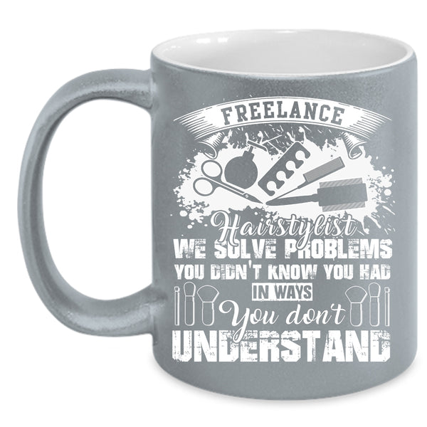 Freelance Hairstylist Coffee Mug, Cute Gift For Hair Stylist Coffee Cup