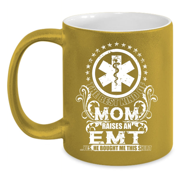 The Best Kind Of Mom Raises An EMT Coffee Mug, Mother Ever Coffee Cup