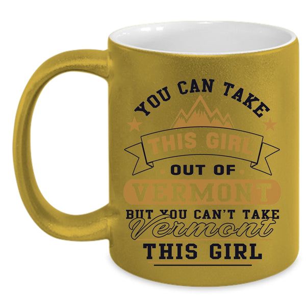 Cool Girls Coffee Mug, You Can't Take Vermont This Girl Accent Mug