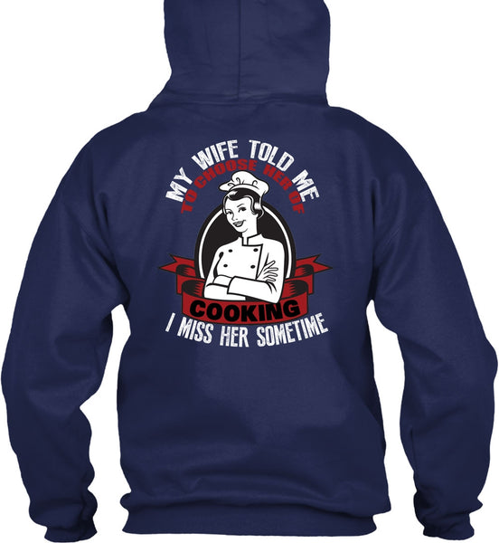 My Wife Told Me T Shirt, Choose Her Of Cooking T Shirt