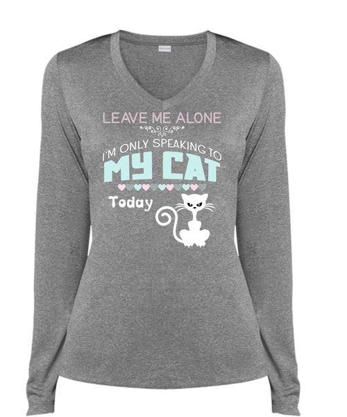 Leave Me Alone T Shirt, I'm Only Speaking To My Cat Today T Shirt (Ladies LS Heather V-Neck)