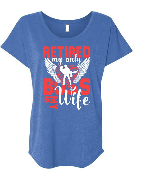 Retired My Only Boss Is My Wife T Shirt, Being A Wife T Shirt, Cool Shirt (Ladies' Triblend Dolman Sleeve)