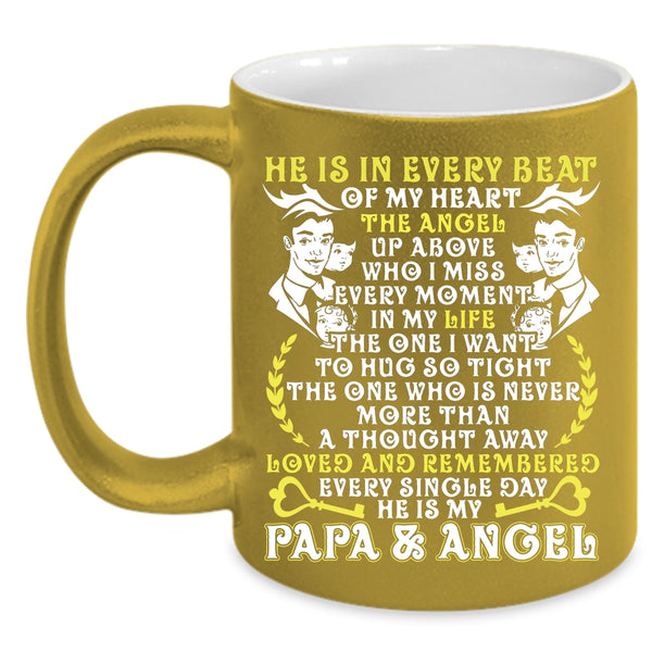 He Is In Every Beat Of My Heart Coffee Mug, He Is My Papa And Angel Coffee Cup