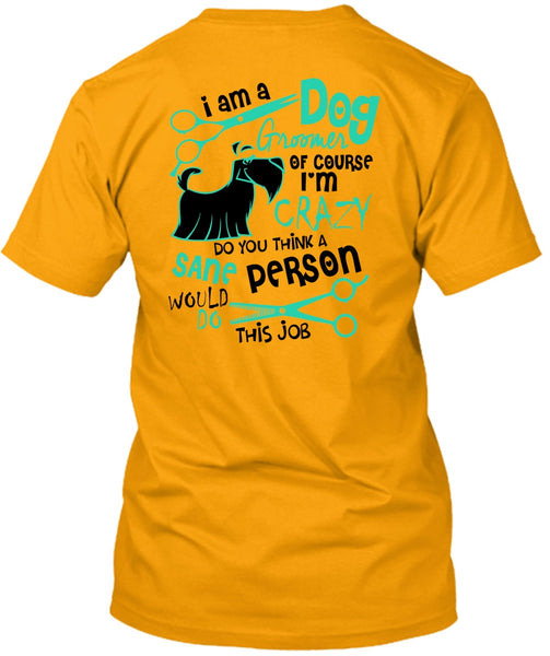 I Am A Dog Groomer T Shirt, I Love My Dog T Shirt