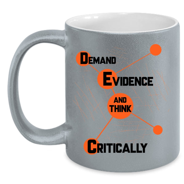 Think Critically Coffee Mug, Demand Evidence Accent Mug