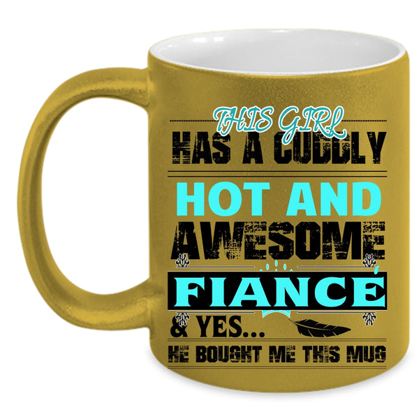 Married Coffee Mug, This Girl Has A Hot And Awesome Fiance Accent Mug
