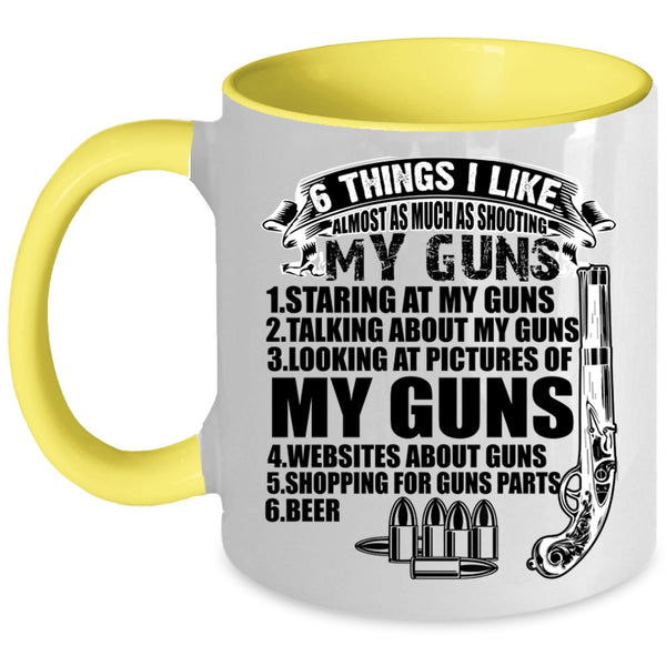 My Guns Coffee Mug, 6 Things I Like Almost As Much As Shooting Accent Mug