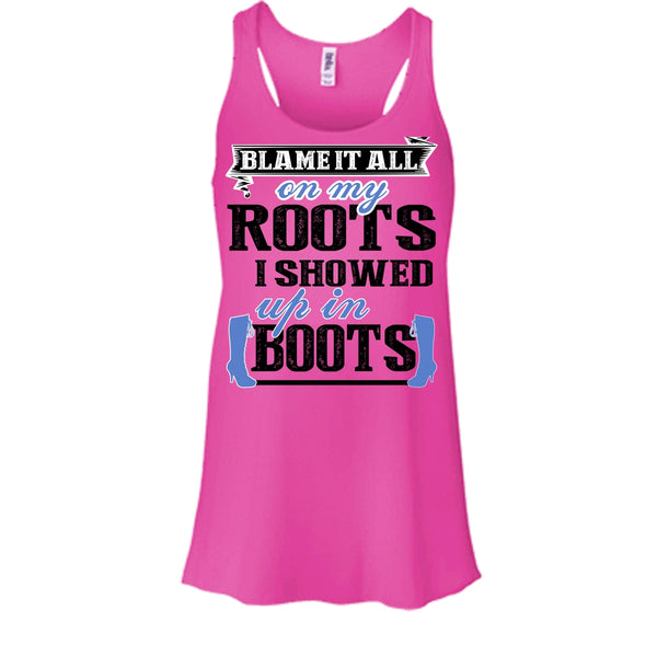 Blame It All On My Roots T Shirt, Coolest My Boots T Shirt, Awesome t-shirts