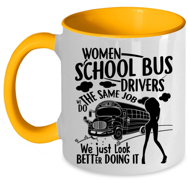 We Just Look Better Doing It Coffee Mug, Women School Bus Drivers Accent Mug