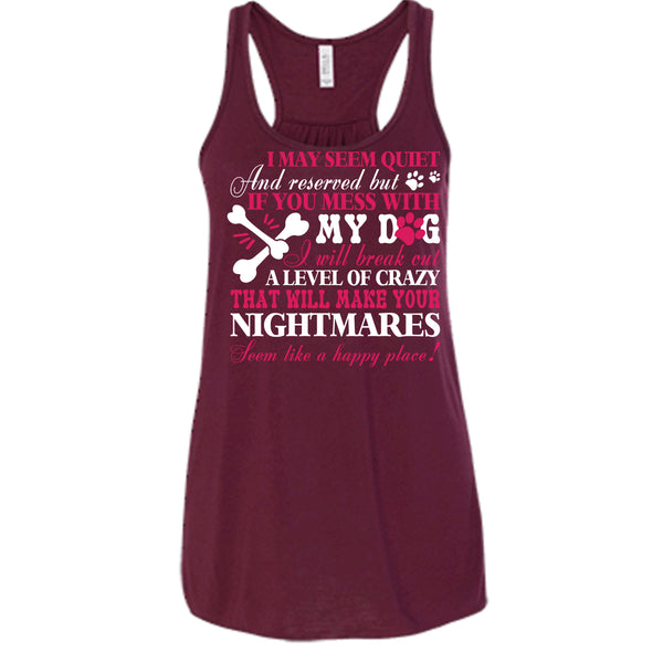 If You Mess With My Dog T Shirt, Will Make Your Nightmares T Shirt, Cool T Shirt