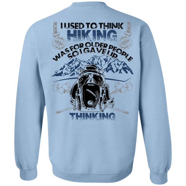 I Love Hiking T Shirt, I Used To Think Hiking Sweatshirt