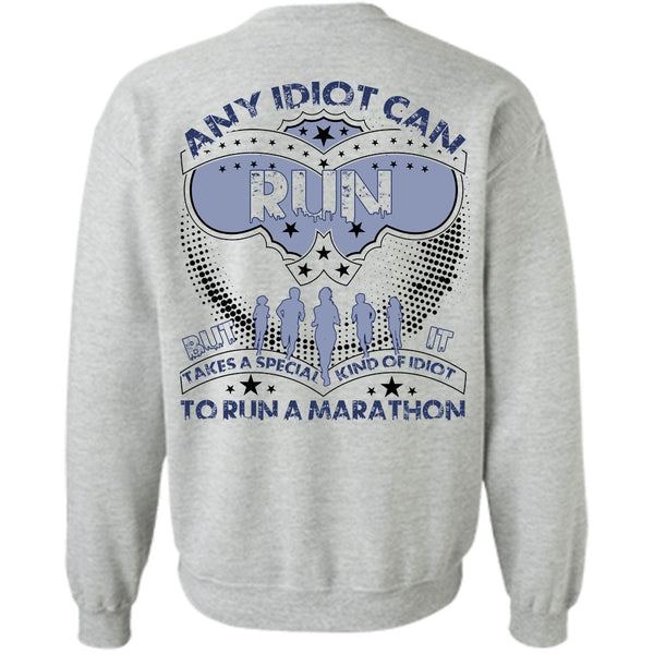 I Love Running T Shirt, Any Idiot Can Run Sweatshirt