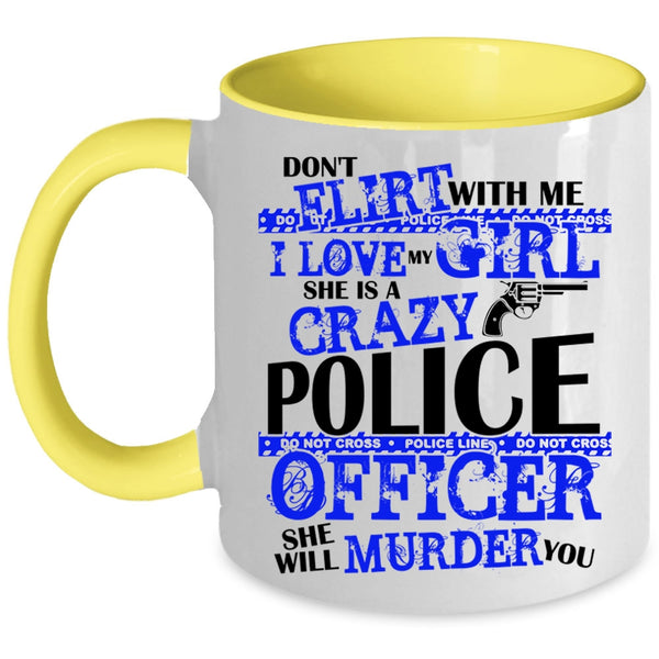 She Is A Crazy Police Officer Coffee Mug, I Love My Girl Accent Mug