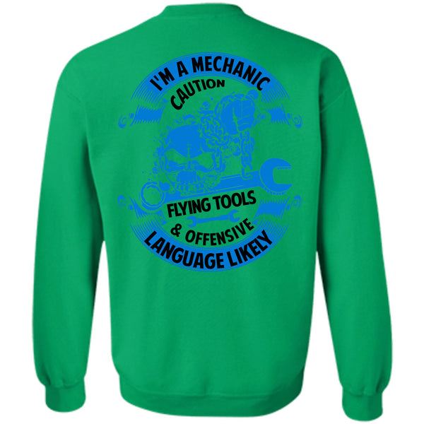 Being A Mechanic T Shirt, I'm A Mechanic Caution Flying Tools Sweatshirt