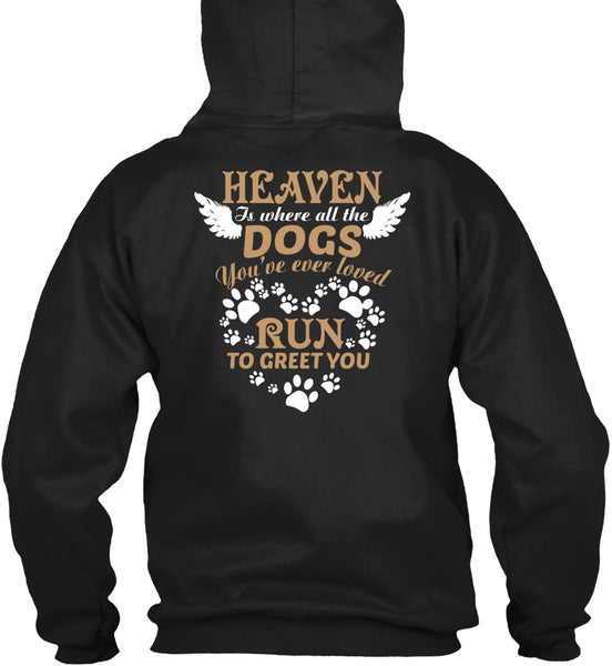 Heaven Is Where All The Dogs T Shirt, You're Ever Loved Run To Greet You T Shirt