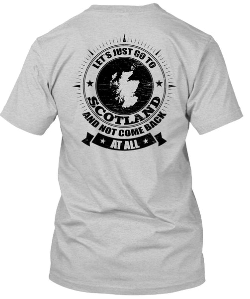 Let's Just Go To Scotland T Shirt, I Love Scotland T Shirt