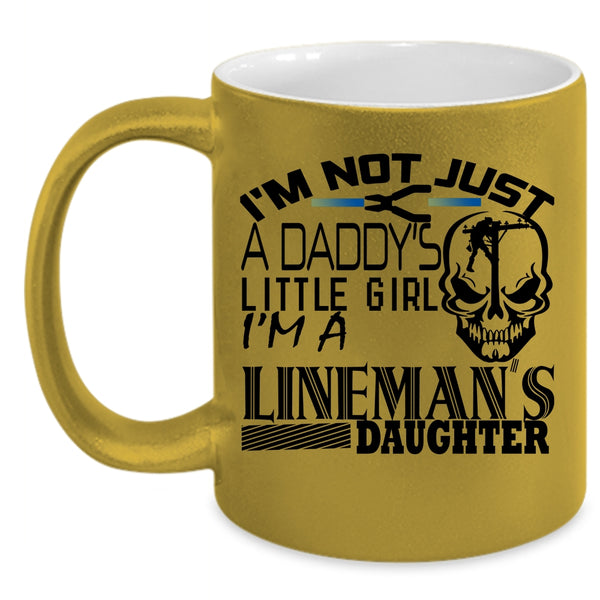I'm A Lineman's Daughter Coffee Mug, I'm Not Just A Daddy's Little Girl Accent Mug
