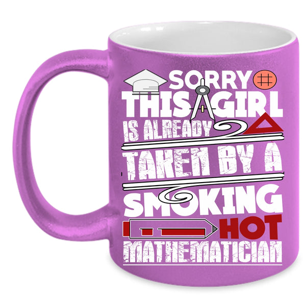 This Girl Is Already Taken By A Mathematician Coffee Mug, Love Coffee Cup