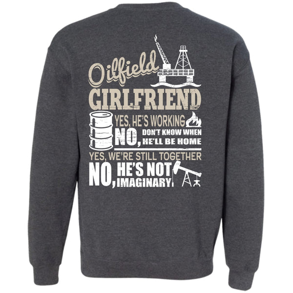 I Love Oilfield T Shirt, Being A Girlfriend Sweatshirt