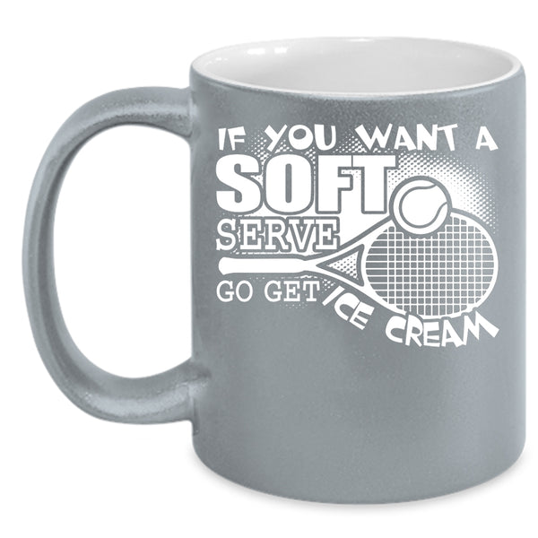 If You Want A Soft Serve Go Get Ice Cream Coffee Mug, Volleyball Coffee Cup