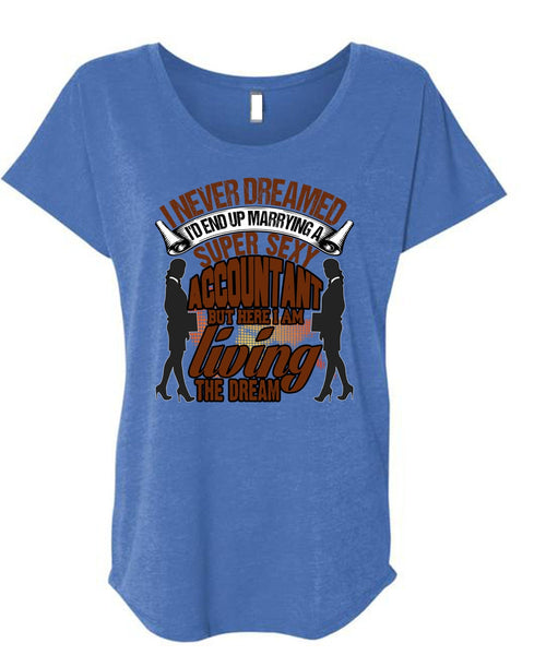 I'd End Up Marrying An Accountant T Shirt, I Never Dreamed T Shirt, Cool Shirt (Ladies' Triblend Dolman Sleeve)